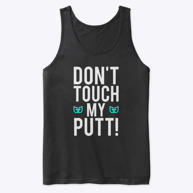 Don't Touch My Putt