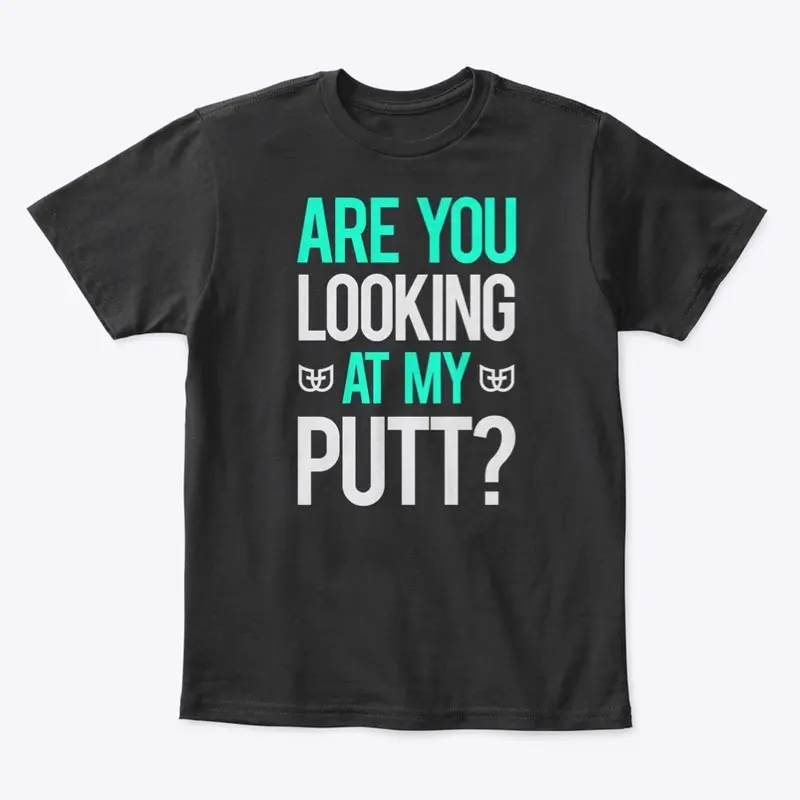 Are You Looking At My Putt?