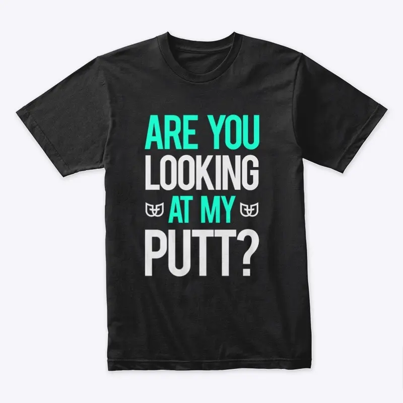 Are You Looking At My Putt?