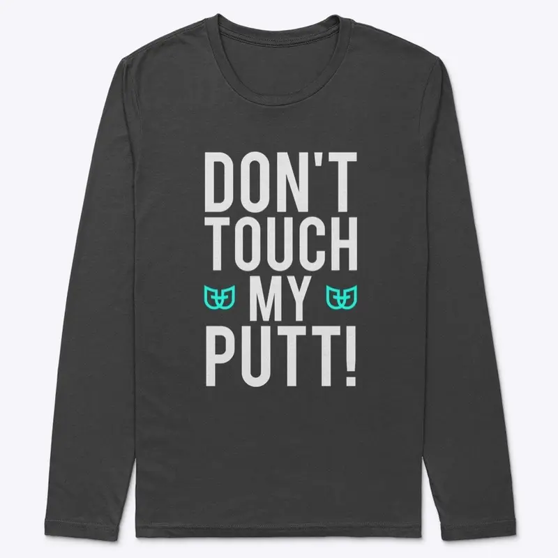 Don't Touch My Putt