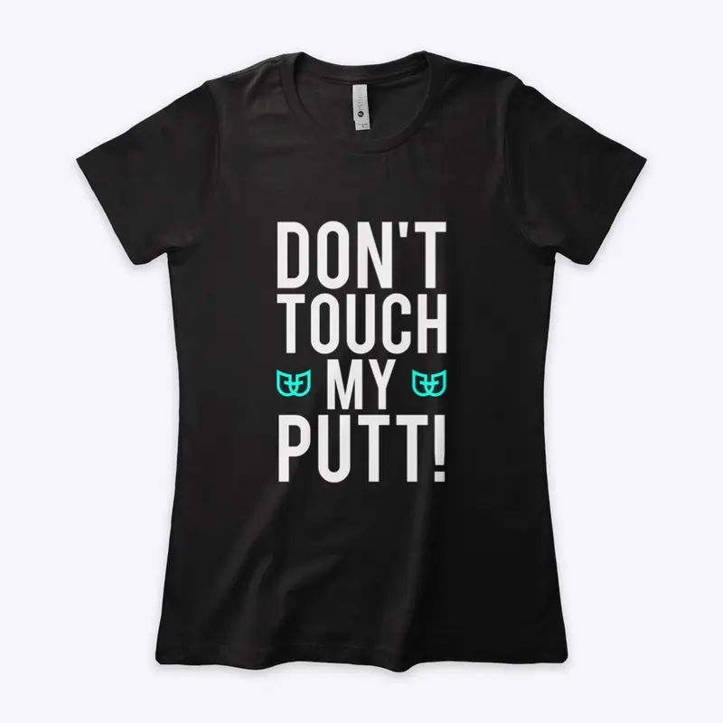 Don't Touch My Putt